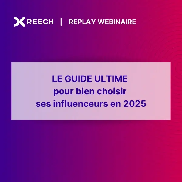 Replay - Webinaire pour choisir ses influenceurs en 2025